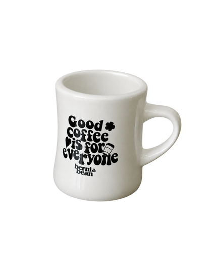 Good Coffee Is For Everyone Mug